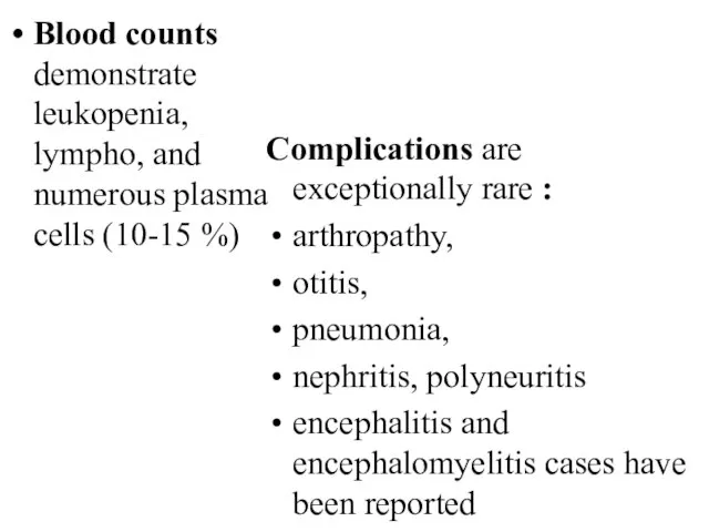 Blood counts demonstrate leukopenia, lympho, and numerous plasma cells (10-15 %)