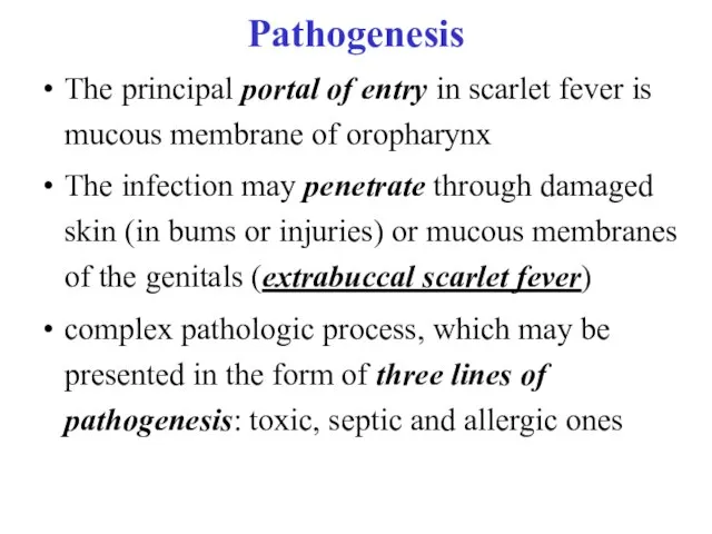 Pathogenesis The principal portal of entry in scarlet fever is mucous