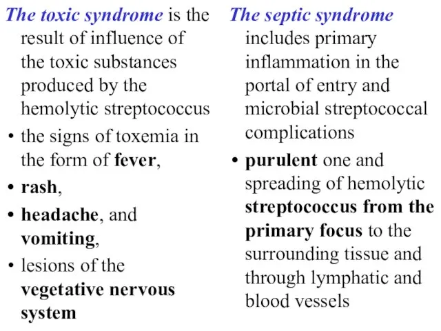 The toxic syndrome is the result of influence of the toxic