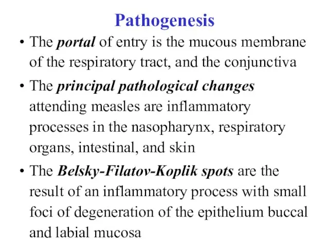 Pathogenesis The portal of entry is the mucous membrane of the