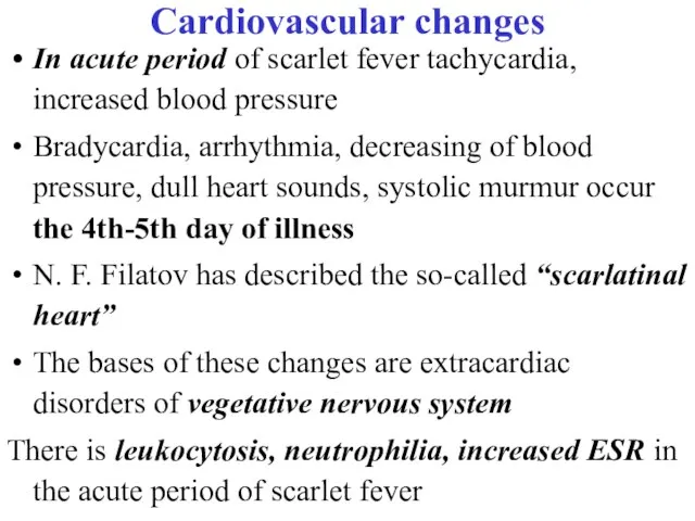 Cardiovascular changes In acute period of scarlet fever tachycardia, increased blood