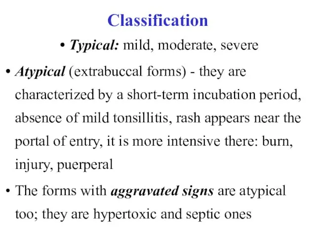 Classification Typical: mild, moderate, severe Atypical (extrabuccal forms) - they are