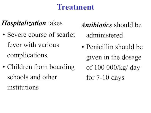 Treatment Hospitalization takes Severe course of scarlet fever with various complications.