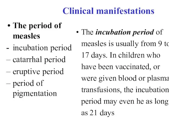 Clinical manifestations The period of measles - incubation period – catarrhal