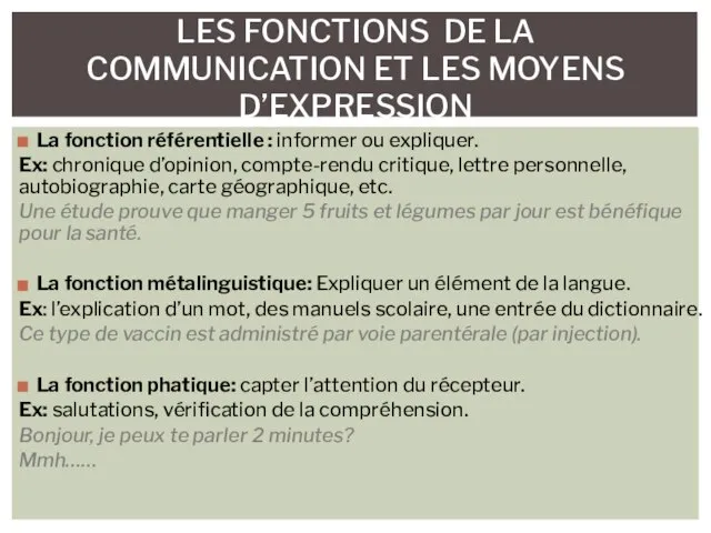 La fonction référentielle : informer ou expliquer. Ex: chronique d’opinion, compte-rendu