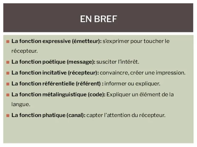 La fonction expressive (émetteur): s’exprimer pour toucher le récepteur. La fonction