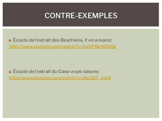 Écoute de l’extrait des Deschiens, Y en a marre: http://www.youtube.com/watch?v=1wUP8gN0OGg Écoute