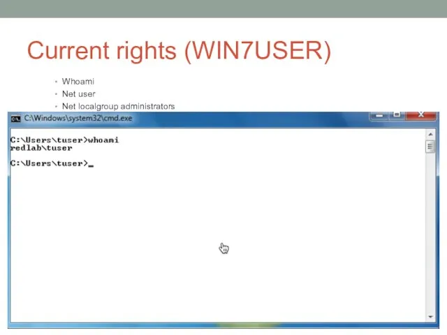 Current rights (WIN7USER) Whoami Net user Net localgroup administrators