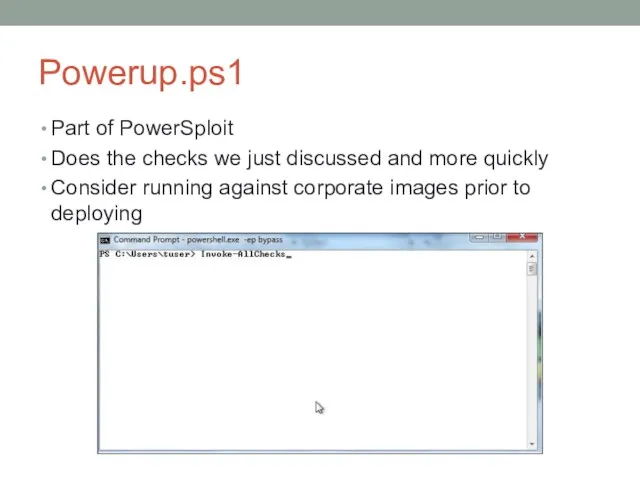 Powerup.ps1 Part of PowerSploit Does the checks we just discussed and