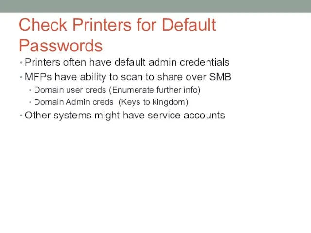 Check Printers for Default Passwords Printers often have default admin credentials