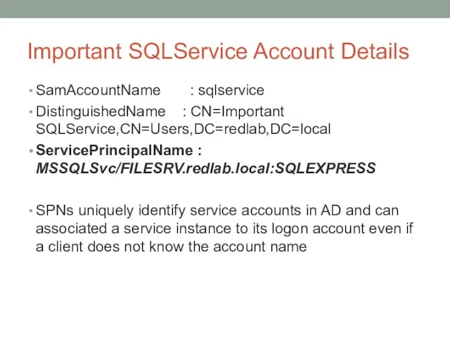 Important SQLService Account Details SamAccountName : sqlservice DistinguishedName : CN=Important SQLService,CN=Users,DC=redlab,DC=local