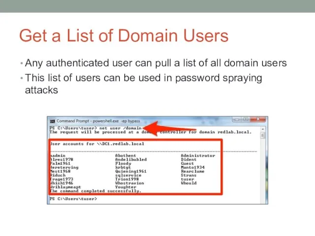 Get a List of Domain Users Any authenticated user can pull