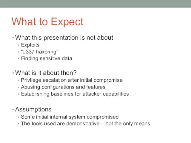 What to Expect What this presentation is not about Exploits “L337