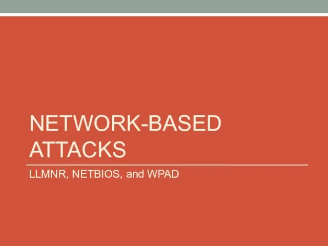 NETWORK-BASED ATTACKS LLMNR, NETBIOS, and WPAD