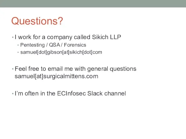 Questions? I work for a company called Sikich LLP Pentesting /