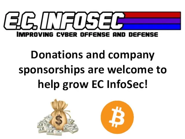 Donations and company sponsorships are welcome to help grow EC InfoSec!