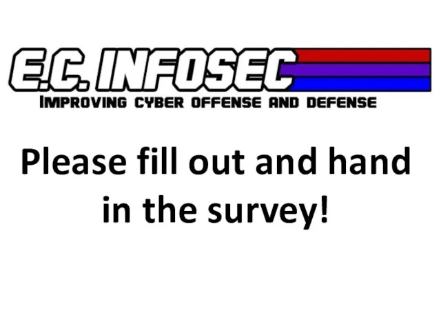 Please fill out and hand in the survey!