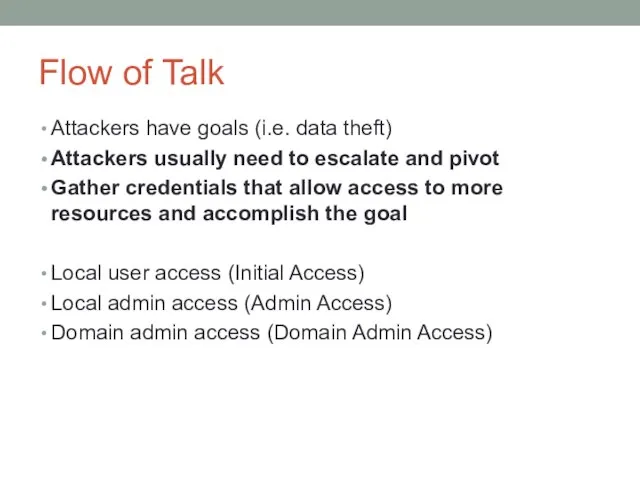 Flow of Talk Attackers have goals (i.e. data theft) Attackers usually