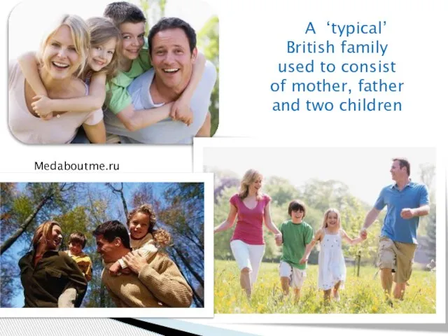 A ‘typical’ British family used to consist of mother, father and two children Medaboutme.ru
