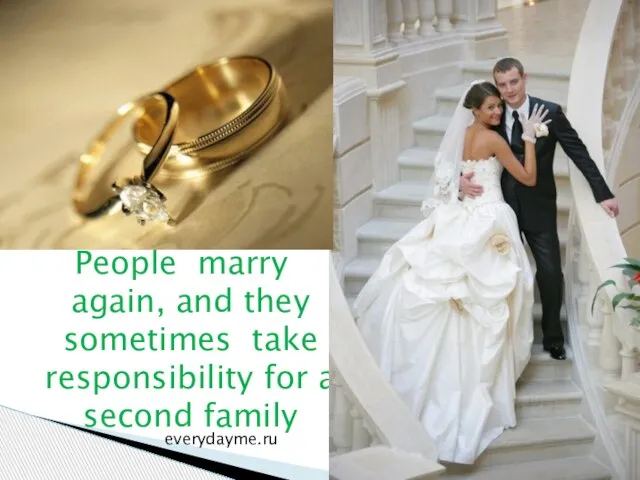 People marry again, and they sometimes take responsibility for a second family everydayme.ru