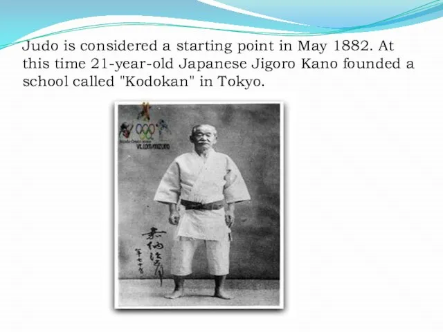 Judo is considered a starting point in May 1882. At this