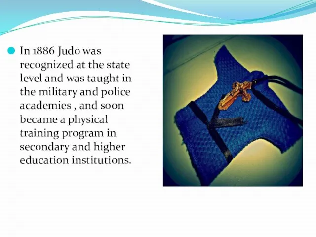 In 1886 Judo was recognized at the state level and was