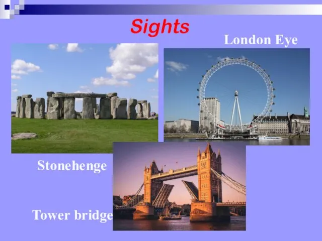 Sights Tower bridge London Eye Stonehenge