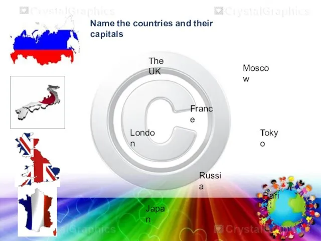 Name the countries and their capitals Russia Moscow Japan Tokyo The UK London France Paris