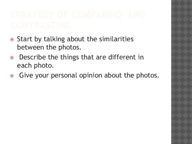 STRATEGY OF COMPARING AND CONTRASTING Start by talking about the similarities