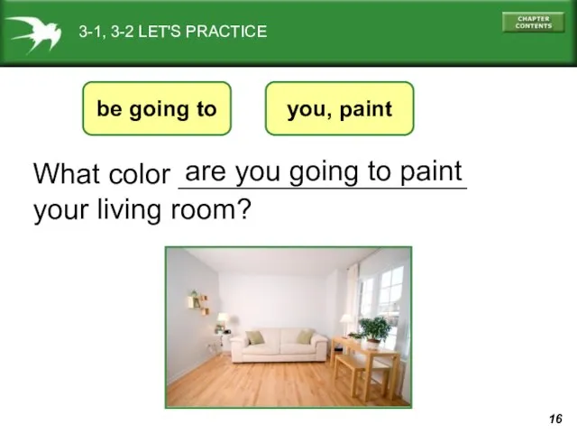 3-1, 3-2 LET'S PRACTICE What color __________________ your living room? be