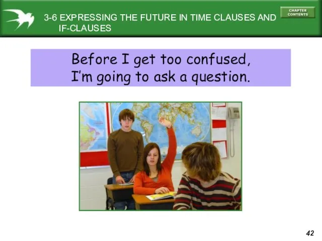 3-6 EXPRESSING THE FUTURE IN TIME CLAUSES AND IF-CLAUSES Before I