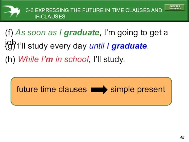 3-6 EXPRESSING THE FUTURE IN TIME CLAUSES AND IF-CLAUSES (f) As