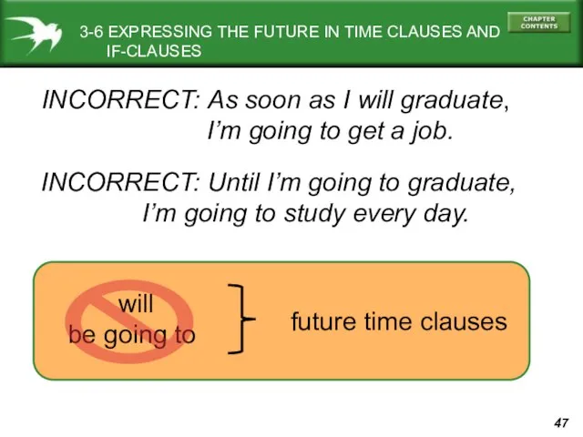 3-6 EXPRESSING THE FUTURE IN TIME CLAUSES AND IF-CLAUSES INCORRECT: As