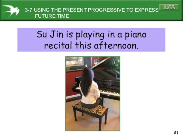 Su Jin is playing in a piano recital this afternoon. 3-7