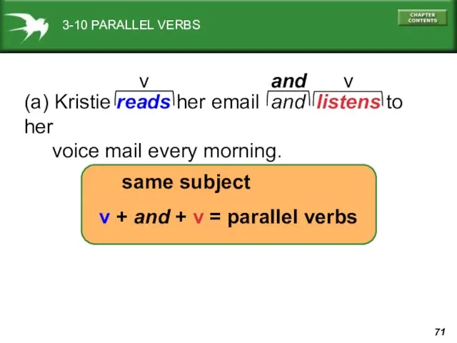 3-10 PARALLEL VERBS (a) Kristie reads her email and listens to