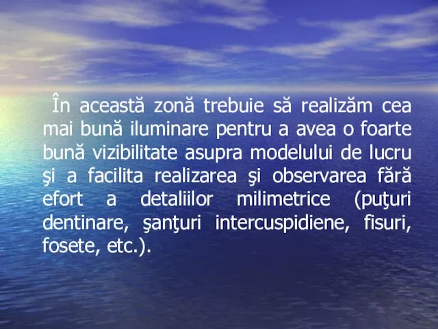 În această zonă trebuie să realizăm cea mai bună iluminare pentru