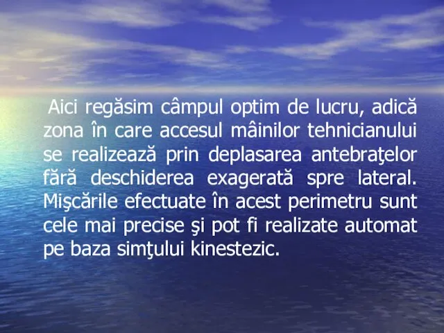 Aici regăsim câmpul optim de lucru, adică zona în care accesul