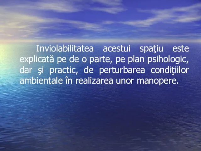 Inviolabilitatea acestui spaţiu este explicată pe de o parte, pe plan