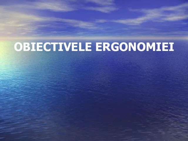 OBIECTIVELE ERGONOMIEI