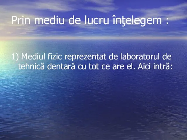 Prin mediu de lucru înţelegem : 1) Mediul fizic reprezentat de