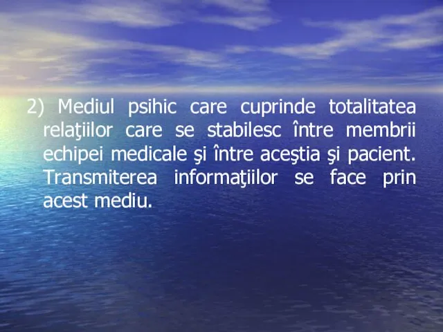 2) Mediul psihic care cuprinde totalitatea relaţiilor care se stabilesc între