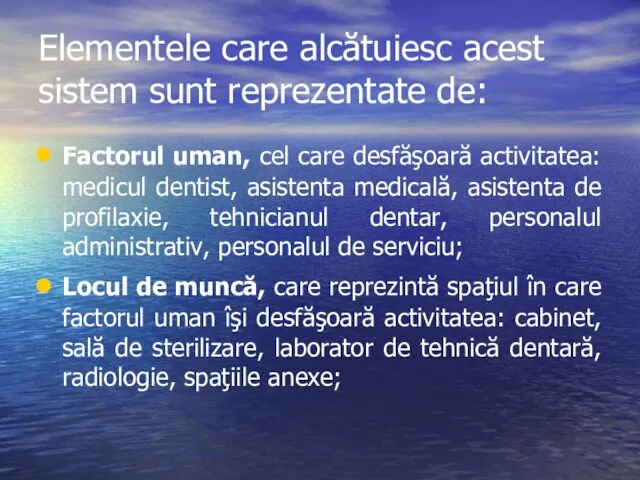 Elementele care alcătuiesc acest sistem sunt reprezentate de: Factorul uman, cel