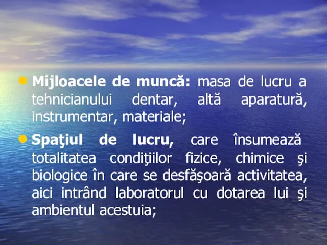 Mijloacele de muncă: masa de lucru a tehnicianului dentar, altă aparatură,