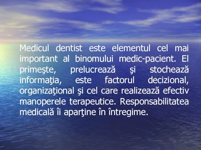 Medicul dentist este elementul cel mai important al binomului medic-pacient. El