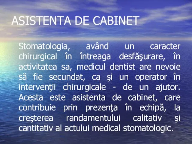 ASISTENTA DE CABINET Stomatologia, având un caracter chirurgical în întreaga desfăşurare,