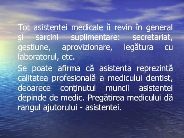 Tot asistentei medicale îi revin în general şi sarcini suplimentare: secretariat,