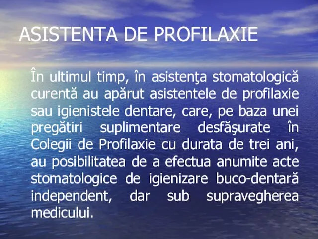 ASISTENTA DE PROFILAXIE În ultimul timp, în asistenţa stomatologică curentă au