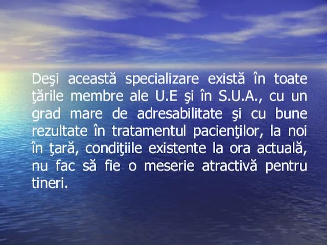 Deşi această specializare există în toate ţările membre ale U.E şi