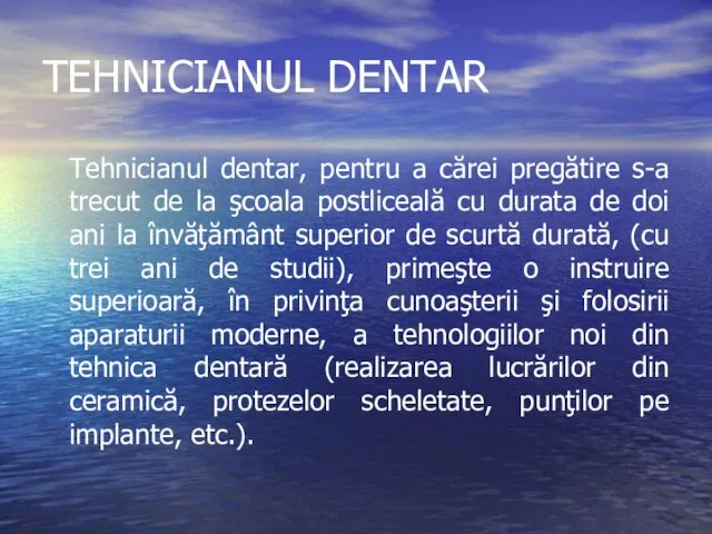TEHNICIANUL DENTAR Tehnicianul dentar, pentru a cărei pregătire s-a trecut de