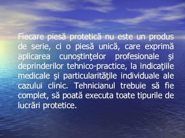 Fiecare piesă protetică nu este un produs de serie, ci o